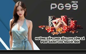 Hướng dẫn chơi bầu cua tôm cá PG99 dành cho người mới